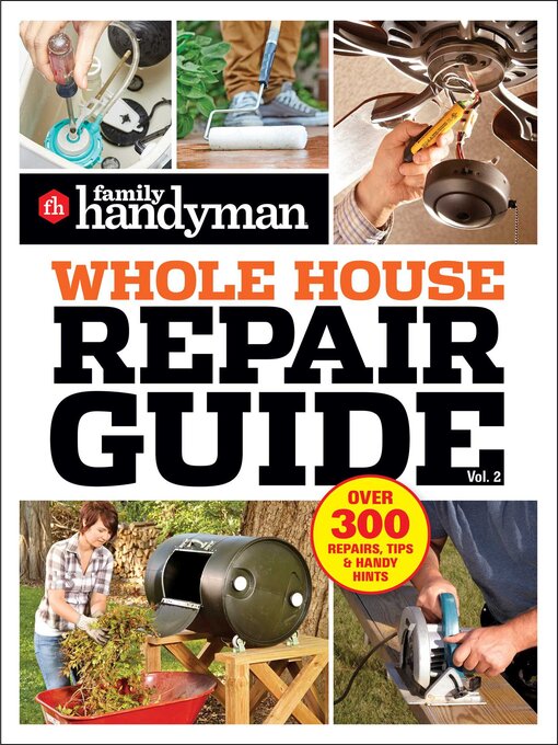 Title details for Family Handyman Whole House Repair Guide Volume 2 by Family Handyman - Available